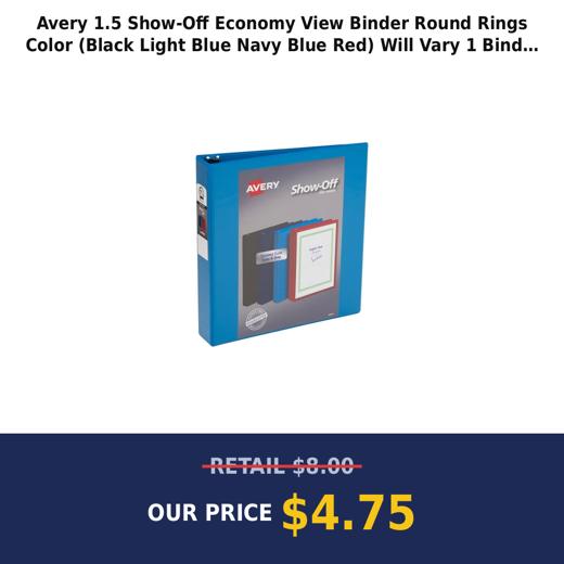 Avery 1.5  Show-Off Economy View Binder  Round Rings  Color (Black  Light Blue  Navy Blue  Red) Will Vary  1 Binder (12058)