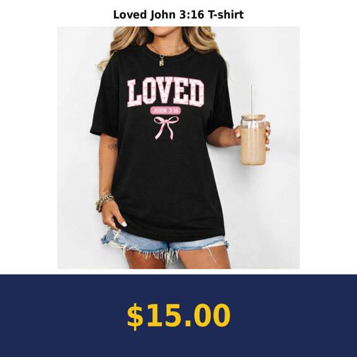 Loved John 3:16 T-shirt