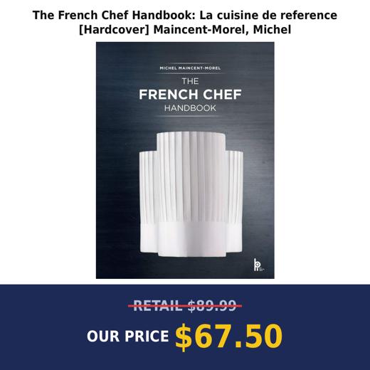 The French Chef Handbook: La cuisine de reference [Hardcover] Maincent-Morel, Michel