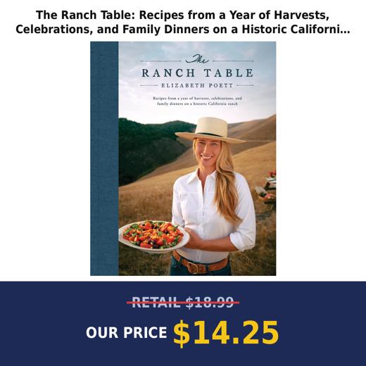 The Ranch Table: Recipes from a Year of Harvests, Celebrations, and Family Dinners on a Historic California Ranch [Hardc