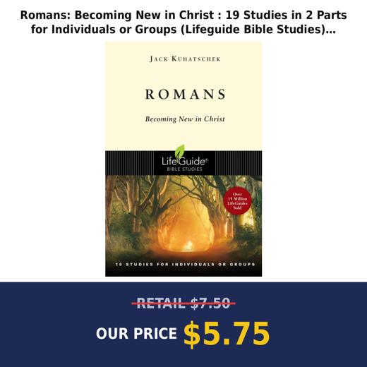 Romans: Becoming New in Christ : 19 Studies in 2 Parts for Individuals or Groups (Lifeguide Bible Studies) [Staple Bound