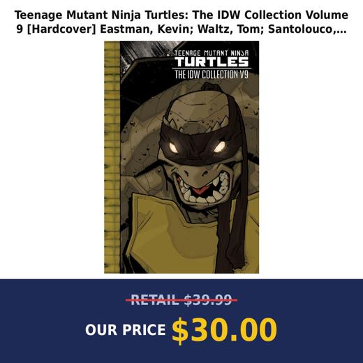 Teenage Mutant Ninja Turtles: The IDW Collection Volume 9 [Hardcover] Eastman, Kevin; Waltz, Tom; Santolouco, Mateus; Wa