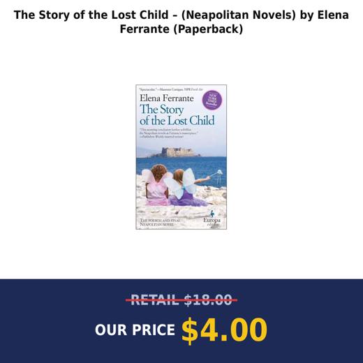 The Story of the Lost Child – (Neapolitan Novels) by Elena Ferrante (Paperback)