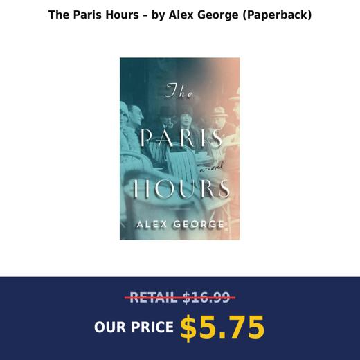 The Paris Hours – by Alex George (Paperback)