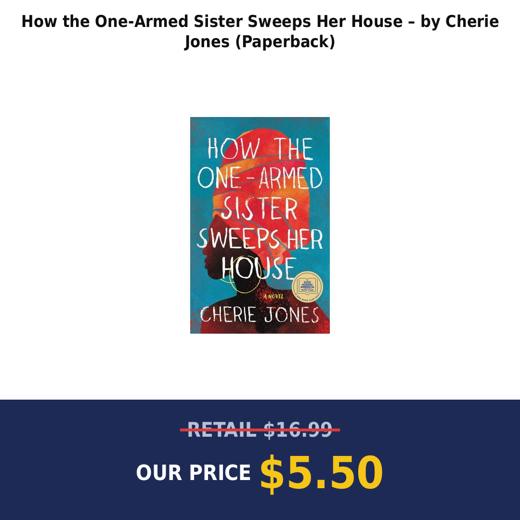 How the One-Armed Sister Sweeps Her House – by Cherie Jones (Paperback)