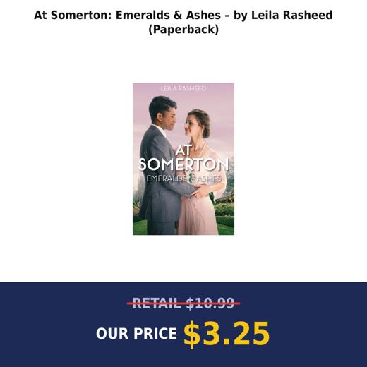 At Somerton: Emeralds & Ashes – by Leila Rasheed (Paperback)