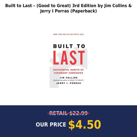 Built to Last – (Good to Great) 3rd Edition by Jim Collins & Jerry I Porras (Paperback)