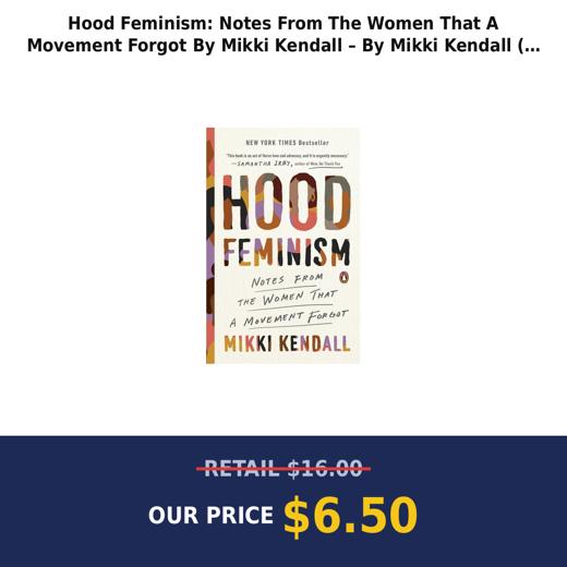 Hood Feminism: Notes From The Women That A Movement Forgot By Mikki Kendall – By Mikki Kendall ( Paperback )