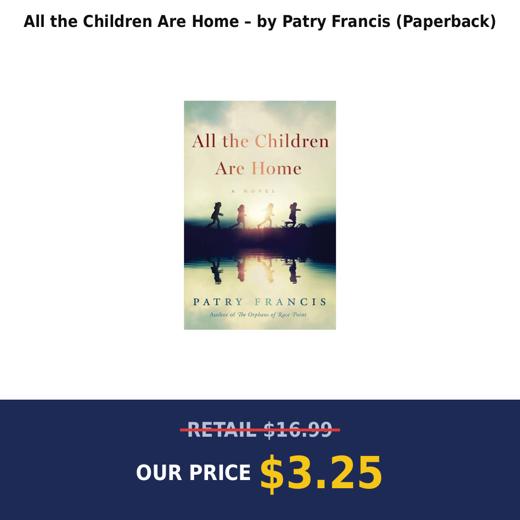 All the Children Are Home – by Patry Francis (Paperback)