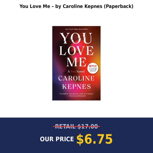 You Love Me – by Caroline Kepnes (Paperback)