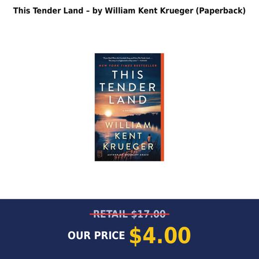 This Tender Land – by William Kent Krueger (Paperback)