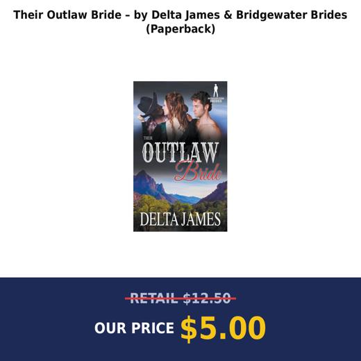Their Outlaw Bride – by Delta James & Bridgewater Brides (Paperback)