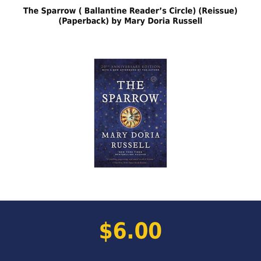 The Sparrow ( Ballantine Reader’s Circle) (Reissue) (Paperback) by Mary Doria Russell