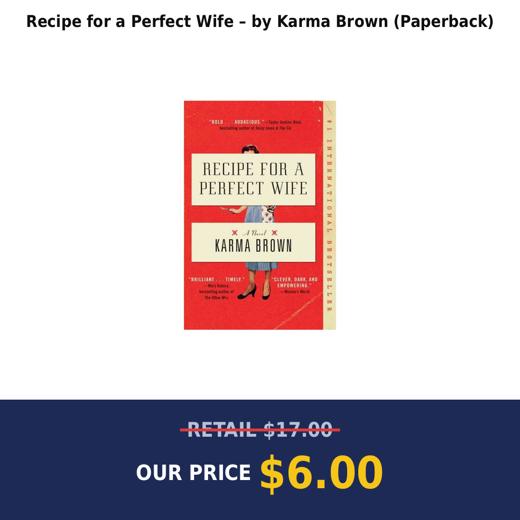 Recipe for a Perfect Wife – by Karma Brown (Paperback)