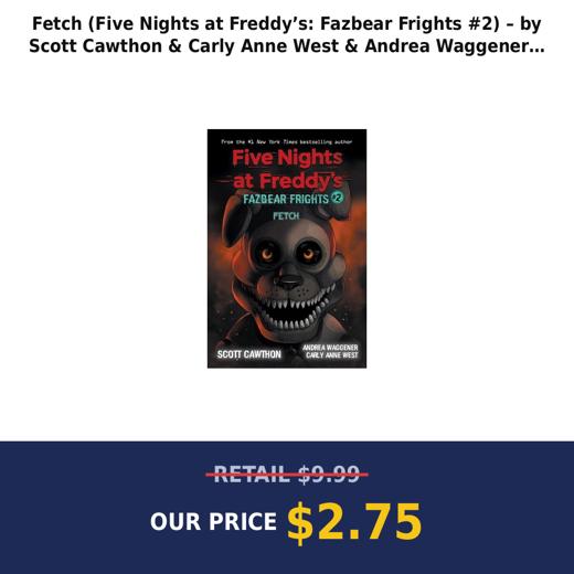 Fetch (Five Nights at Freddy’s: Fazbear Frights #2) – by Scott Cawthon & Carly Anne West & Andrea Waggener (Paperback)
