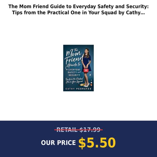 The Mom Friend Guide to Everyday Safety and Security: Tips from the Practical One in Your Squad by Cathy Pedrayes