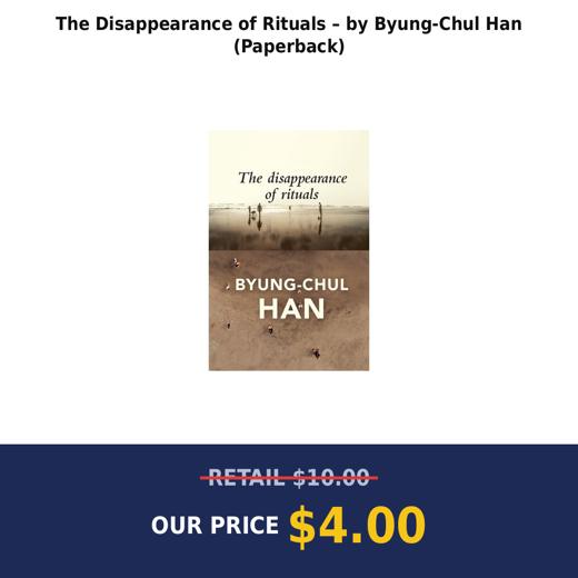 The Disappearance of Rituals – by Byung-Chul Han (Paperback)
