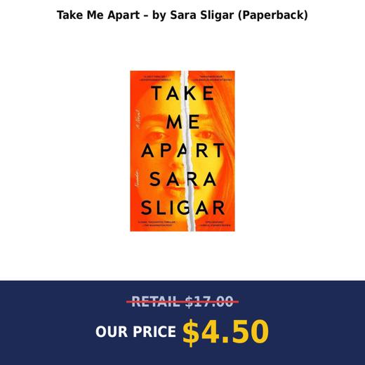Take Me Apart – by Sara Sligar (Paperback)