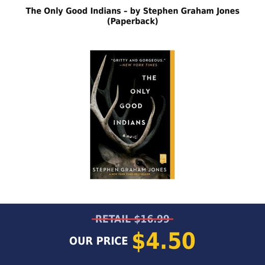 The Only Good Indians – by Stephen Graham Jones (Paperback)