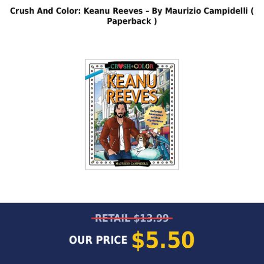 Crush And Color: Keanu Reeves – By Maurizio Campidelli ( Paperback )