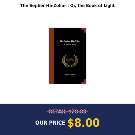 The Sepher Ha-Zohar : Or, the Book of Light