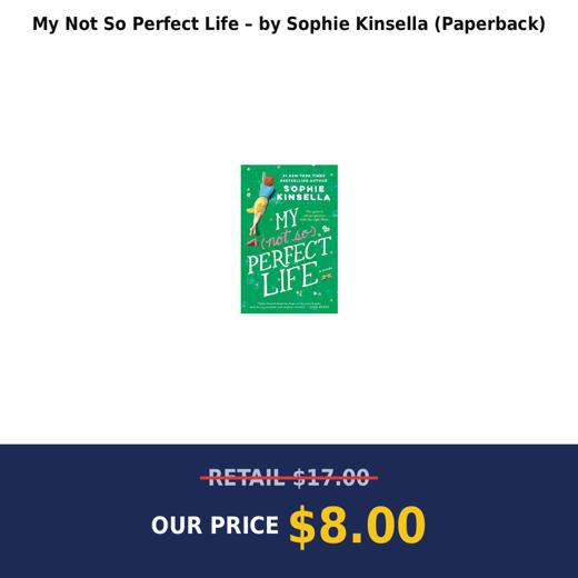My Not So Perfect Life – by Sophie Kinsella (Paperback)