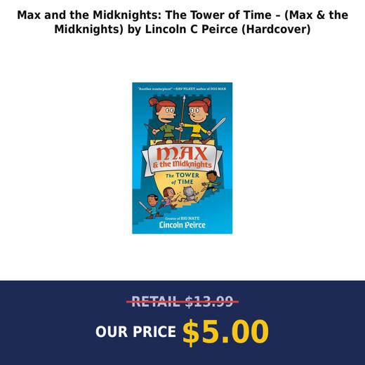 Max and the Midknights: The Tower of Time – (Max & the Midknights) by Lincoln C Peirce (Hardcover)