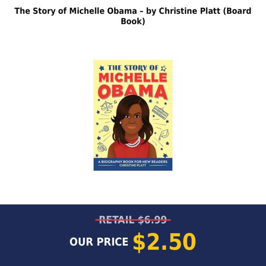 The Story of Michelle Obama – by Christine Platt (Board Book)