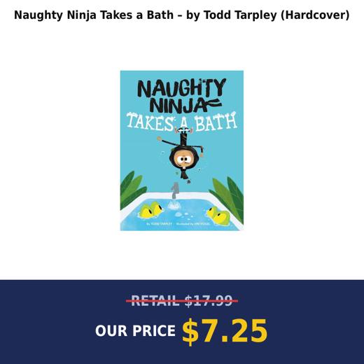 Naughty Ninja Takes a Bath – by Todd Tarpley (Hardcover)