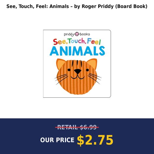 See, Touch, Feel: Animals – by Roger Priddy (Board Book)