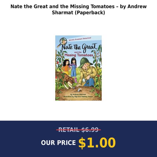 Nate the Great and the Missing Tomatoes – by Andrew Sharmat (Paperback)