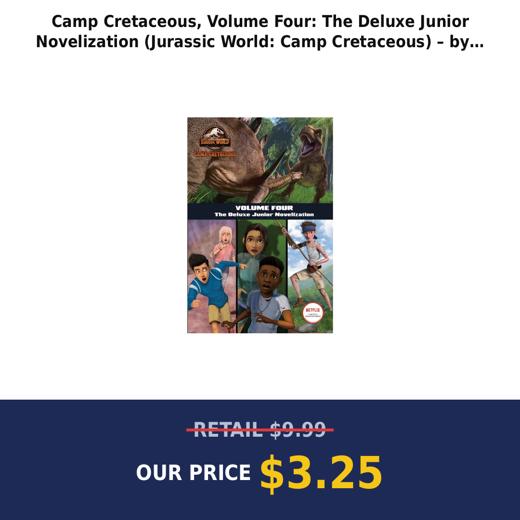 Camp Cretaceous, Volume Four: The Deluxe Junior Novelization (Jurassic World: Camp Cretaceous) – by Steve Behling (Hardcover)