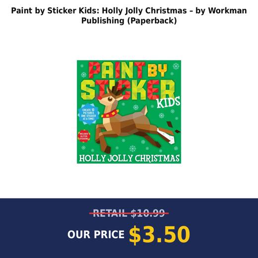 Paint by Sticker Kids: Holly Jolly Christmas – by Workman Publishing (Paperback)