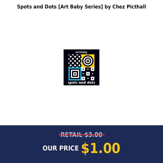 Spots and Dots [Art Baby Series] by Chez Picthall