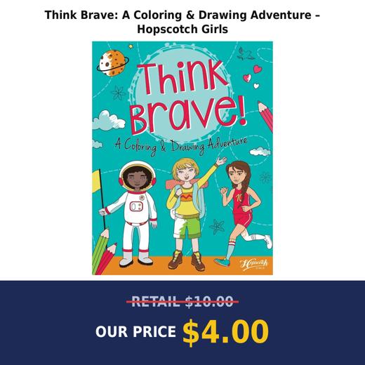 Think Brave: A Coloring & Drawing Adventure – Hopscotch Girls