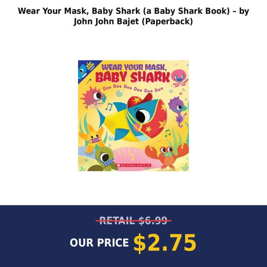 Wear Your Mask, Baby Shark (a Baby Shark Book) – by John John Bajet (Paperback)