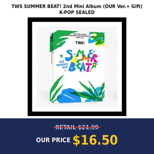 TWS SUMMER BEAT! 2nd Mini Album (OUR Ver.+ Gift) K-POP SEALED