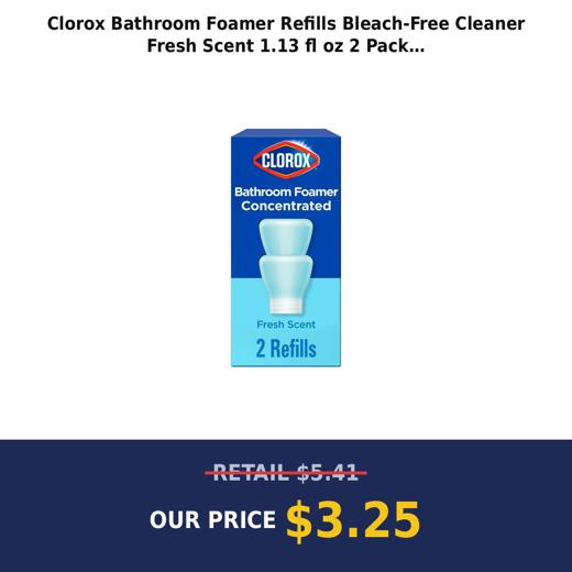 Clorox Bathroom Foamer Refills Bleach-Free Cleaner  Fresh Scent  1.13 fl oz  2 Pack