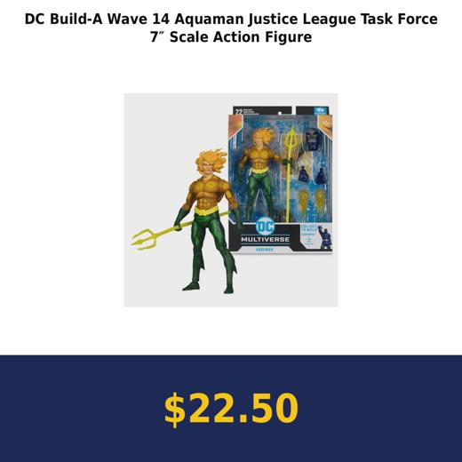 DC Build-A Wave 14 Aquaman Justice League Task Force 7″ Scale Action Figure