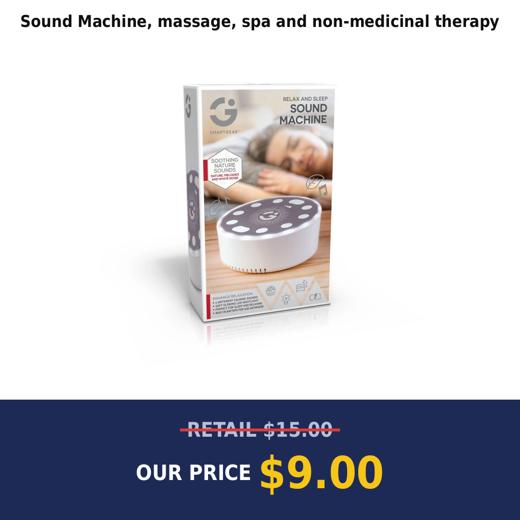 Sound Machine, massage, spa and non-medicinal therapy