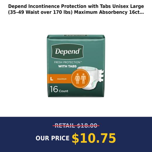 Depend Incontinence Protection with Tabs  Unisex  Large (35–49  Waist  over 170 lbs)  Maximum Absorbency  16ct