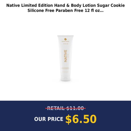 Native Limited Edition Hand & Body Lotion  Sugar Cookie  Silicone Free  Paraben Free  12 fl oz
