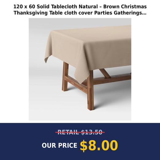 120  x 60  Solid Tablecloth Natural – Brown Christmas Thanksgiving Table cloth cover Parties Gatherings