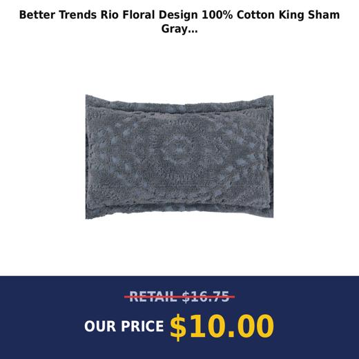 Better Trends Rio Floral Design  100% Cotton  King Sham  Gray