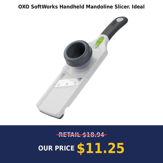 OXO SoftWorks Handheld Mandoline Slicer. Ideal