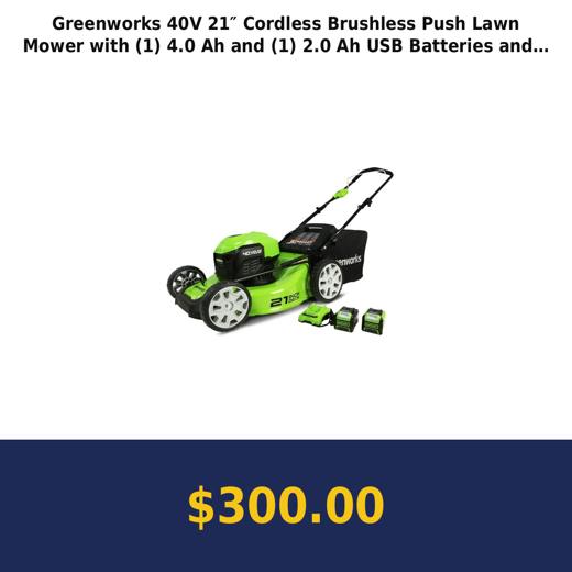 Greenworks 40V 21″ Cordless Brushless Push Lawn Mower with (1) 4.0 Ah and (1) 2.0 Ah USB Batteries and Charger Included 2527302AZ