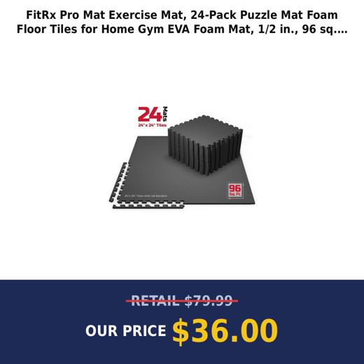 FitRx Pro Mat Exercise Mat, 24-Pack Puzzle Mat Foam Floor Tiles for Home Gym EVA Foam Mat, 1/2 in., 96 sq. ft., 14lbs Total