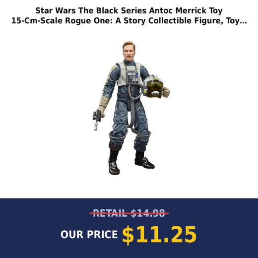 Star Wars The Black Series Antoc Merrick Toy 15-Cm-Scale Rogue One: A Story Collectible Figure, Toys for Kids Ages 4 and