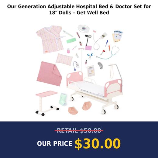 Our Generation Adjustable Hospital Bed & Doctor Set for 18″ Dolls – Get Well Bed