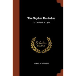 The Sepher Ha-Zohar : Or, the Book of Light